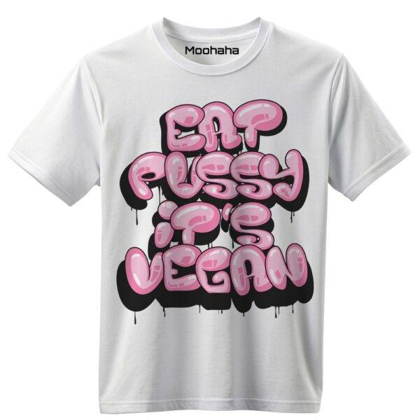Eat Pussy it's Vegan T-shirt